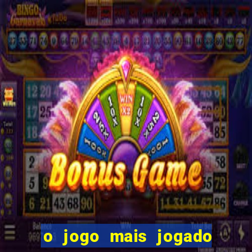 o jogo mais jogado do mundo